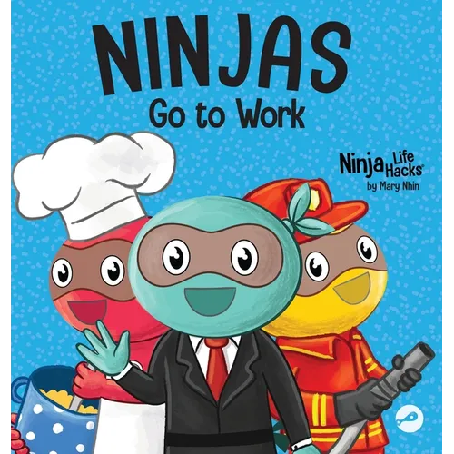 Ninjas Go to Work: A Rhyming Children's Book for Career Day