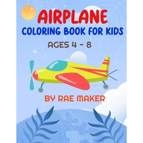 Airplane Coloring Book for Kids Ages 4 - 8