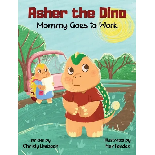 Asher the Dino - Mommy Goes to Work: Mommy Goes to Work