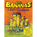 Bad Bananas: A Story Cookbook for Kids