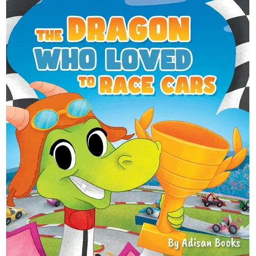 The Dragon Who Loved To Race Cars