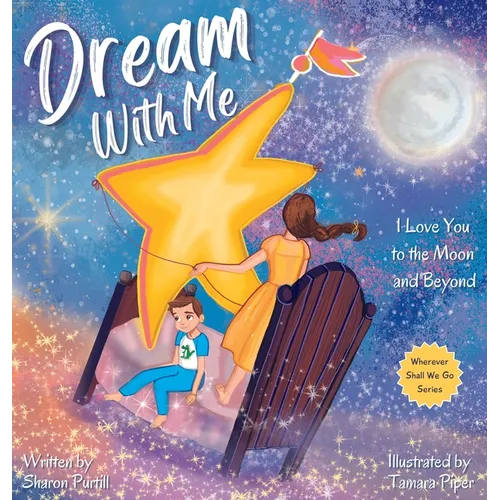 Dream With Me: I Love You to the Moon and Beyond (Mother and Son Edition)