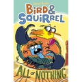 Bird & Squirrel All or Nothing: A Graphic Novel (Bird & Squirrel #6): Volume 6