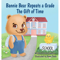 Bannie Bear Repeats a Grade: The Gift of Time