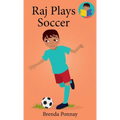 Raj Plays Soccer