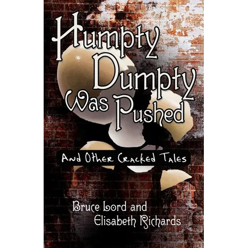 Humpty Dumpty Was Pushed: And Other Cracked Tales