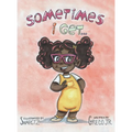 Sometimes I Get...: A Book About Emotions