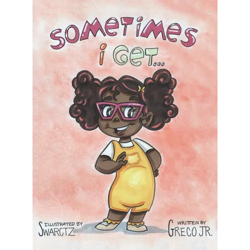 Sometimes I Get...: A Book About Emotions