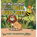 Oh My, Oh Me! Where Is My Buzz, Buzz, Bee?