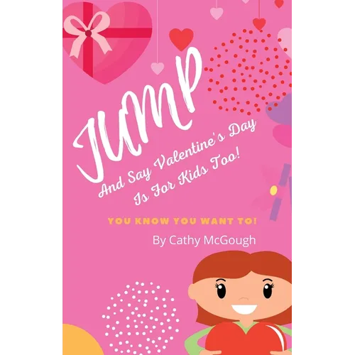 Jump and Say Valentine's Day Is for Kids Too! Book 9