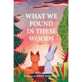 What We Found In These Woods: Short Bedtime Story About Animals, Storybook for Kids 4 to 8 years, Picture book for Children with Moral Lesson