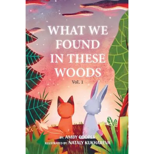 What We Found In These Woods: Short Bedtime Story About Animals, Storybook for Kids 4 to 8 years, Picture book for Children with Moral Lesson