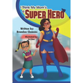 I Think My Mom's a Super Hero