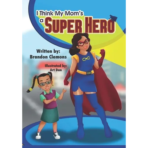 I Think My Mom's a Super Hero