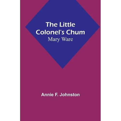 The Little Colonel's Chum: Mary Ware