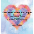 Feel Your Heart And Light: Introducing The Myofascial Release Approach To Your Baby, Newborn Or Child