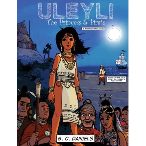 Uleyli-The Princess & Pirate (A Junior Graphic Novel): Based on the true story of Florida's Pocahontas