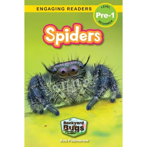 Spiders: Backyard Bugs and Creepy-Crawlies (Engaging Readers, Level Pre-1)