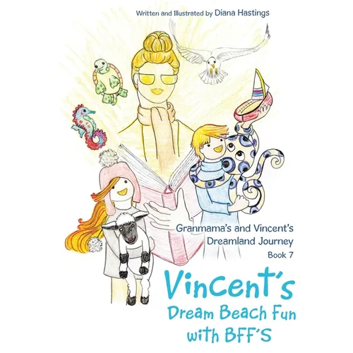 Granmama's and Vincent's Dreamland Journey Book 7: Vincent's Dream Beach Fun with BFF'S