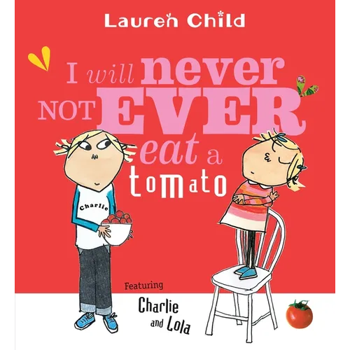 I Will Never Not Ever Eat a Tomato