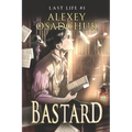 Bastard (Last Life Book #1): A Progression Fantasy Series