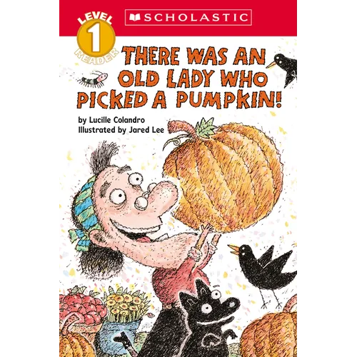 There Was an Old Lady Who Picked a Pumpkin! (Scholastic Reader, Level 1)