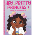 Hey Pretty Princess!: Discover God's Beauty Within You