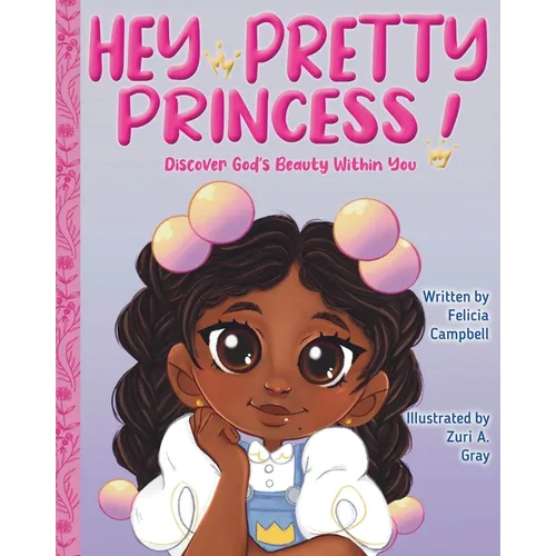 Hey Pretty Princess!: Discover God's Beauty Within You
