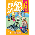 Crazy Choices for 6 Year Olds: Mad decisions and tricky trivia in a book you can play!