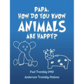 Papa, How Do You Know Animals Are Happy?
