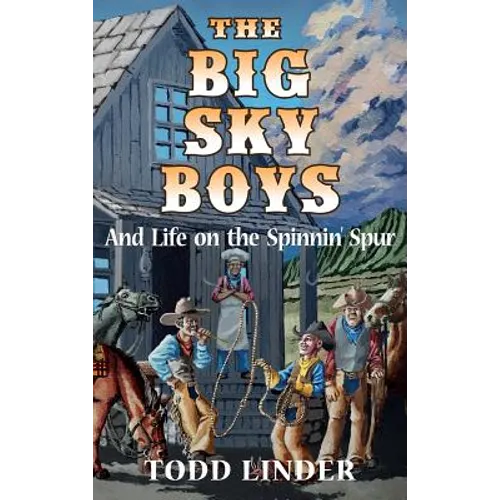 The Big Sky Boys And Life on the Spinnin' Spur