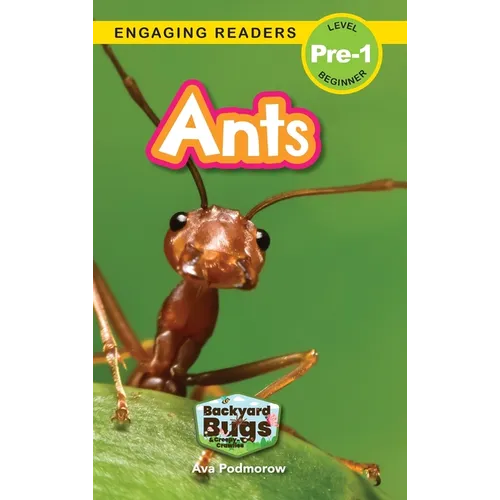 Ants: Backyard Bugs and Creepy-Crawlies (Engaging Readers, Level Pre-1)