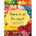 There it is! És aquí!: A search and find book in English and Catalan