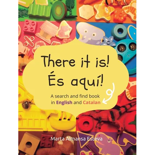 There it is! És aquí!: A search and find book in English and Catalan
