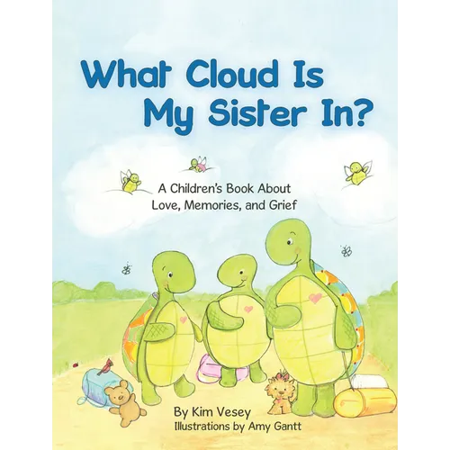 What Cloud Is My Sister In?: A Children's Book About Love, Memories, and Grief