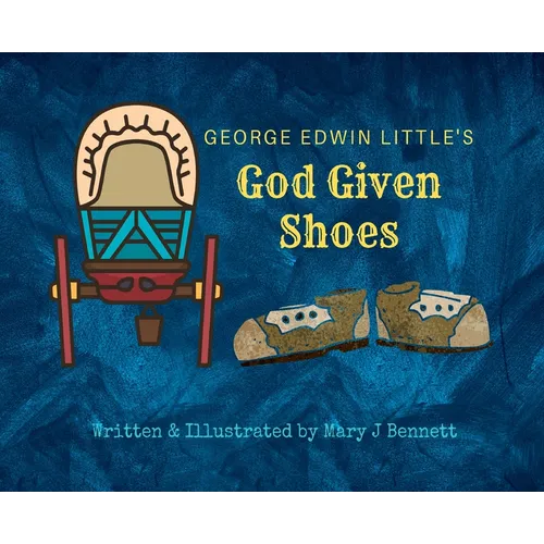 George Edwin Little's God Given Shoes