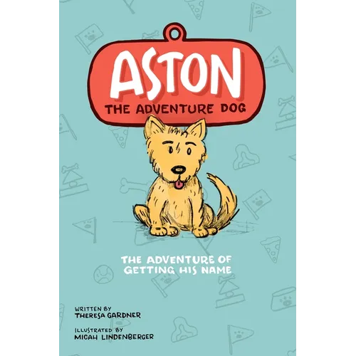Aston The Adventure Dog "The Adventure of Getting His Name"