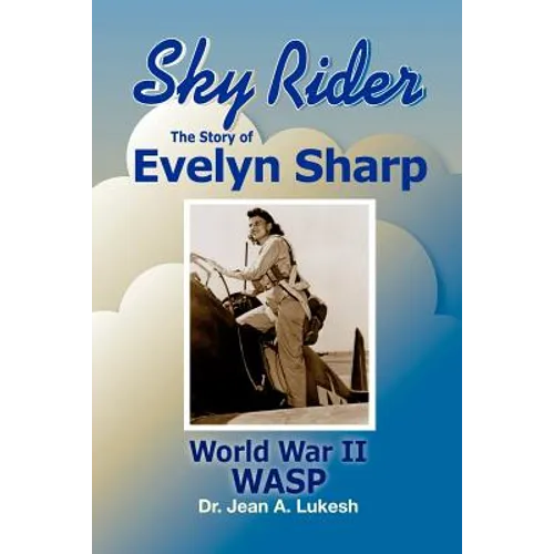 Sky Rider: The Story of Evelyn Sharp, World War II Wasp