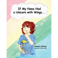 If My Nana Had a Unicorn with Wings...