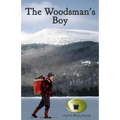 The Woodsman's Boy: How a ten-year-old boy from London became an expert Adirondack guide.