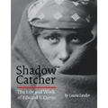 Shadow Catcher: The Life and Work of Edward S. Curtis