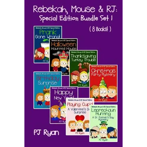 Rebekah, Mouse & RJ: Special Edition Bundle Set 1 (8 Short Stories For Kids Who Like Mysteries, Pranks and Lots of Fun!)