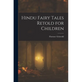 Hindu Fairy Tales Retold for Children