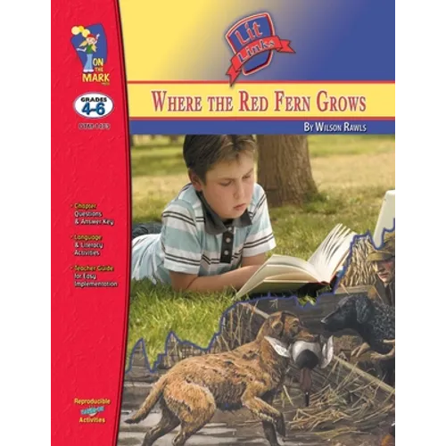 Where the Red Fern Grows, by Wilson Rawls Lit Link Grades 4-6