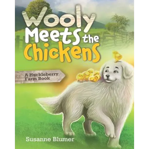Wooly Meets The Chickens: A Huckleberry Farm Book