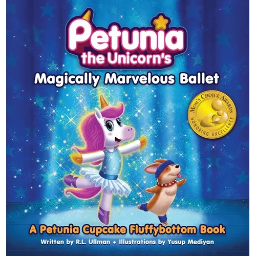Petunia the Unicorn's Magically Marvelous Ballet: A Petunia Cupcake Fluffybottom Book