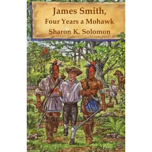 James Smith, Four Years a Mohawk
