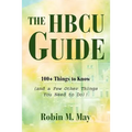 The HBCU Guide: 100+ Things to Know (and a Few Other Things You Need to Do)!