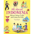 All about Indonesia: Stories, Songs, Crafts and Games for Kids