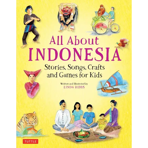 All about Indonesia: Stories, Songs, Crafts and Games for Kids